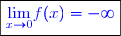 \boxed{\textcolor{blue}{\underset{x\to 0}{\lim}f(x)=-\infty}}}
